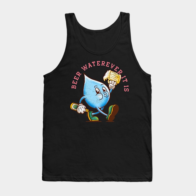 Beer Waterever It Is Tank Top by kookylove